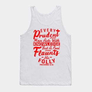 Proverbs 13:16 Every Prudent Man Acts With Knowledge Tank Top